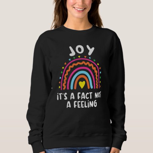 Joy Its A Fact Not A Feeling Men Women Inspiring  Sweatshirt