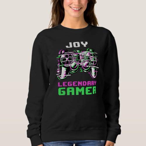 Joy  Legendary Gamer  Personalized  1 Sweatshirt