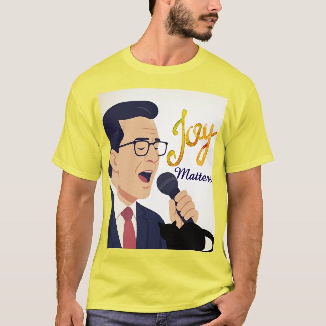 Joy Matters Stephen Colbert Singing Meme T-Shirt (Front)