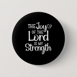 Joy Of The Lord Is My Strength  Button
