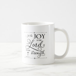 Joy of the Lord - Nehemiah 8:10 Coffee Mug