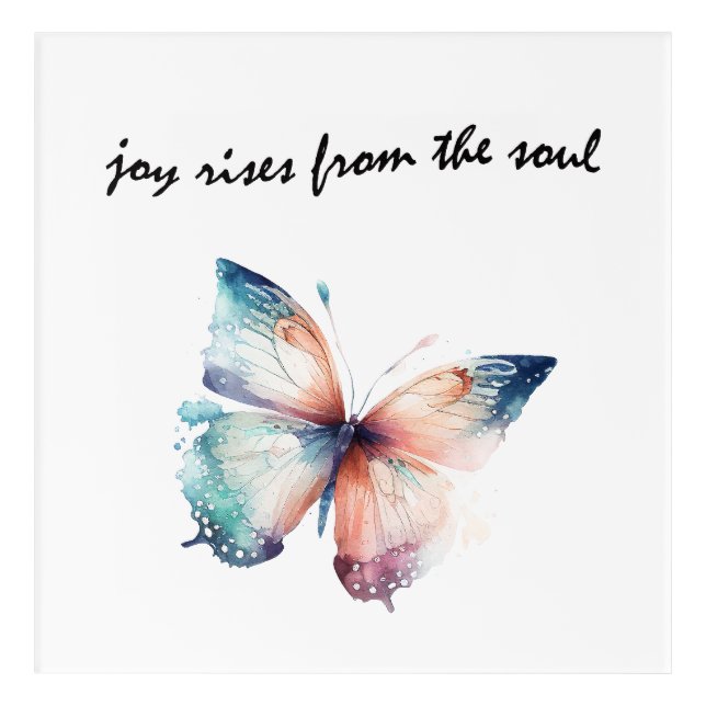 Joy Rises from the Soul Butterfly Acrylic Print (Front)