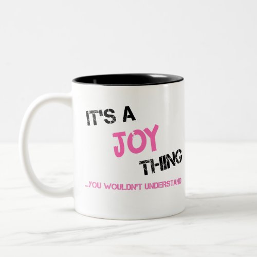 Joy thing you wouldnt understand T_Shirt Two_Tone Coffee Mug