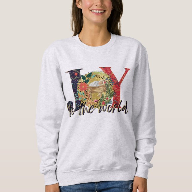 Joy To The World  Nativity  Sweatshirt (Front)