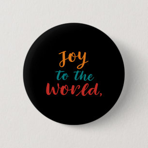 Joy To The World T Shirt Button