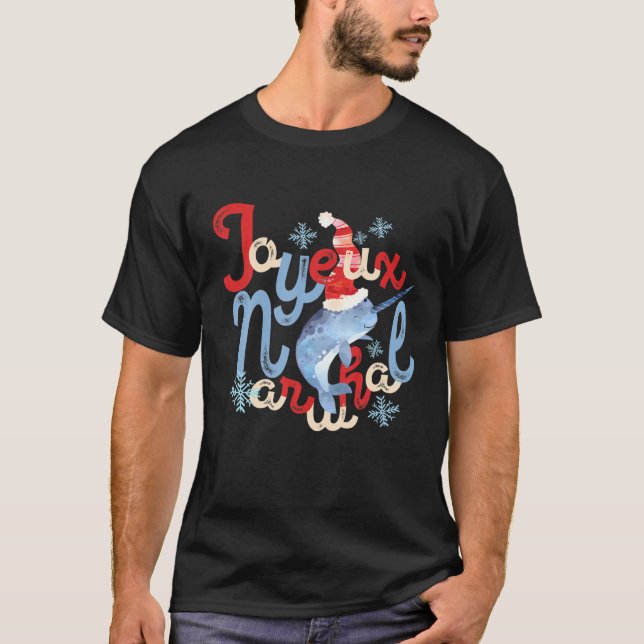 Joyeux Narwhal Noel Christmas Joy T-Shirt (Front)