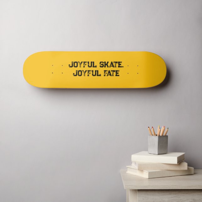 "Joyful Skate, Joyful Fate" Typography Custom Text Skateboard (Wall Art (Horz))