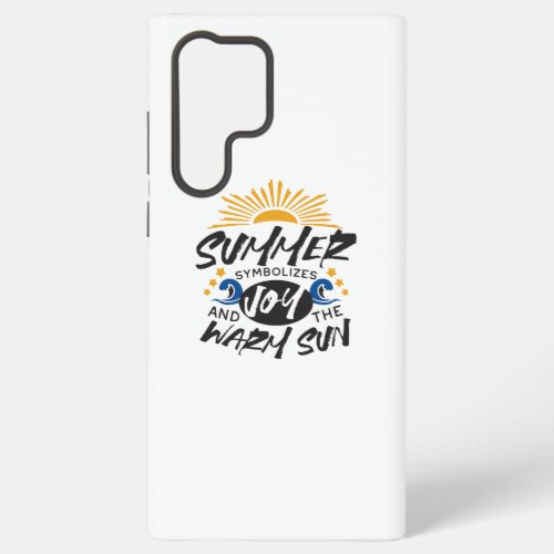 Joyful Summer Bliss _ Warm Sun Quote Samsung Galaxy S22 Ultra Case