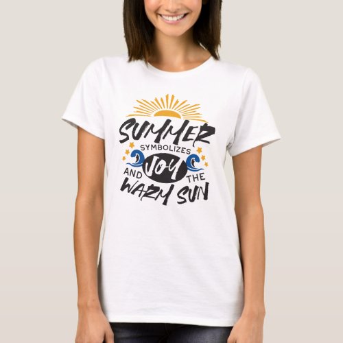 Joyful Summer Bliss _ Warm Sun Quote T_Shirt