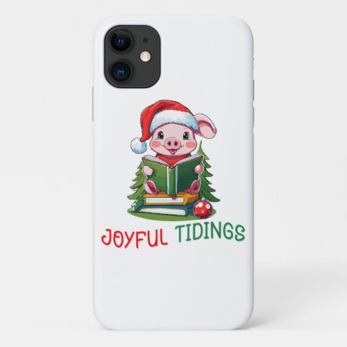 Joyful tidings Cute Pig iPhone 11 Case