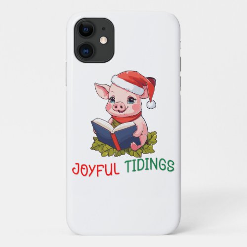 Joyful tidings Pig iPhone 11 Case