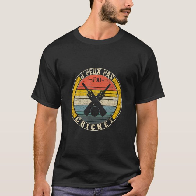 J'peux Pas J'ai Cricket Cadeau Fans De Cricket Hum T-Shirt (Front)