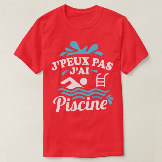 Jpeux Pas JAi Piscine T-Shirt (Design Front)