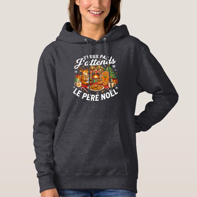 J'Peux Pas J'attends Le Père Noël Drôle  Hoodie (Front)