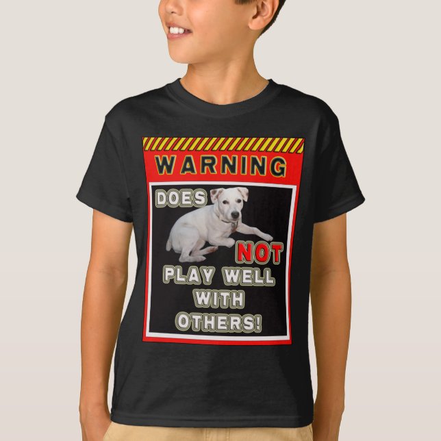 JRT WARNING - DOES NOT PLAY WELL WITH OTHERS! T-Shirt (Front)
