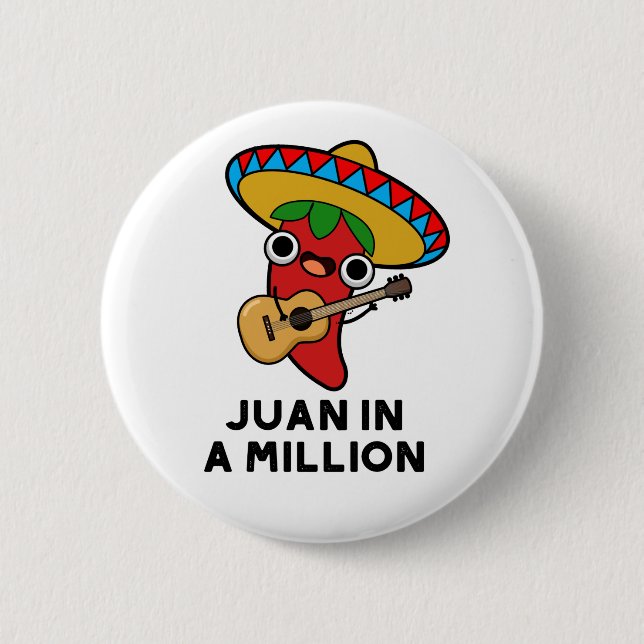 Juan In A Million Funny Mexican Chili Pun Button (Front)