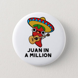 Juan In A Million Funny Mexican Chili Pun Button