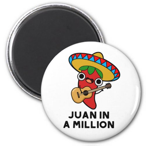 Juan In A Million Funny Mexican Chili Pun Magnet