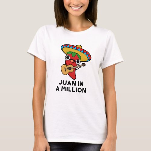 Juan In A Million Funny Mexican Chili Pun T_Shirt