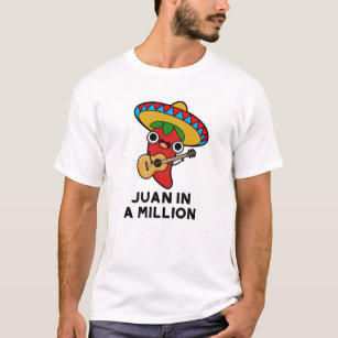 Juan In A Million Funny Mexican Chili Pun T-Shirt