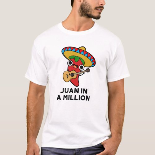 Juan In A Million Funny Mexican Chilli Pun  T_Shirt