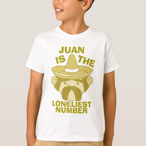 Juan is the Loneliest Number T_Shirt