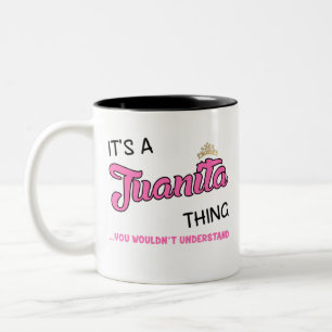 Juanita thing you wouldn't understand Two-Tone coffee mug