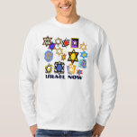 JUDAIC T-SHIRTS - ISRAEL NOW - CHANUKAH GIFTS<br><div class="desc">JUDAIC T-SHIRTS - ISRAEL NOW - CHANUKAH GIFTS - FESTIVAL OF LIGHTS - LONG SLEEVE PRE-SHRUNK UNISEX SHIRTS - TOPS - FASHION - STYLE - JUDAICA - STARS OF DAVID - JEWISH ART - DESIGNER TEES - JUDAIC GIFTS SHOP - HOLIDAY TIME - HANUKKAH - HANNUKAH - HANUKIYA - SHALOM...</div>