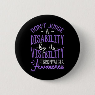 Judge A Disability Fibromyalgia Awareness  Button