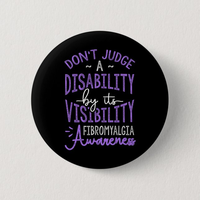 Judge A Disability Fibromyalgia Awareness  Button (Front)