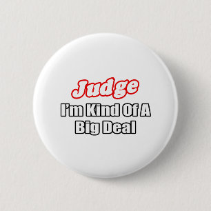 Judge...Big Deal Pinback Button