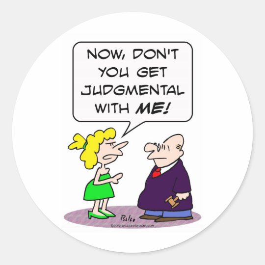 Judge gets judgmental with wife. classic round sticker