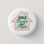 Judge Houses Not People Button at Zazzle