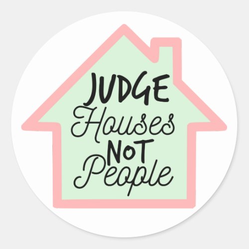 Judge Houses Not People Sticker