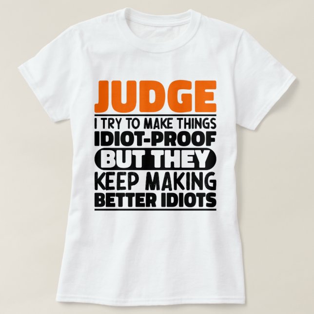 Judge I Try To Make Things Funny Sayings Judge T-Shirt (Design Front)