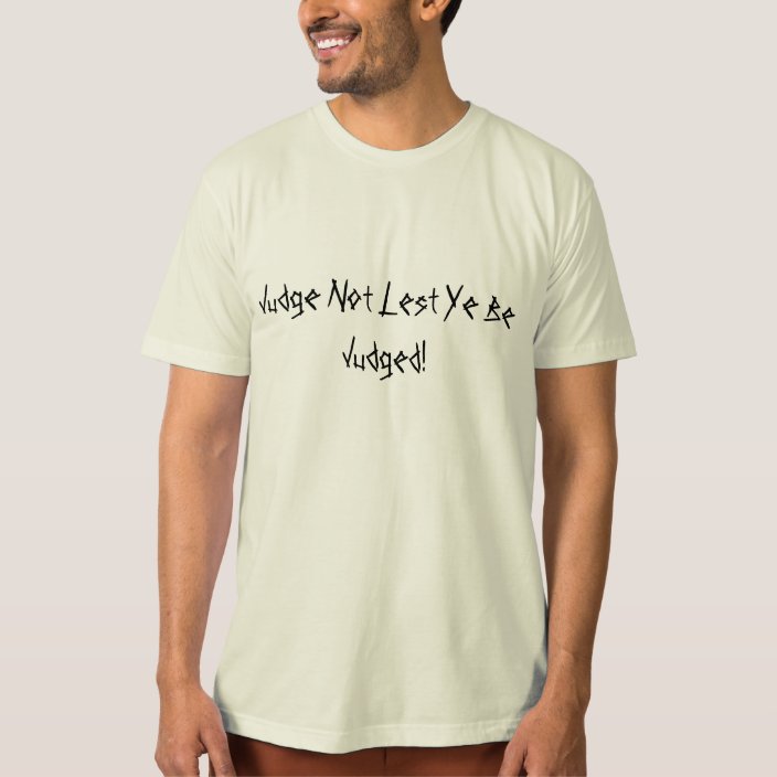 you have been judged t shirt