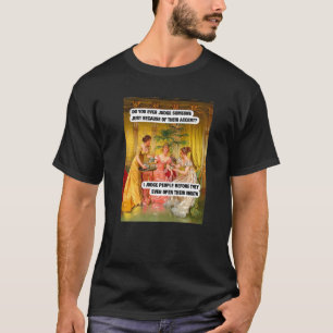Judge People Before They Open Their Mouth  19th Ce T-Shirt