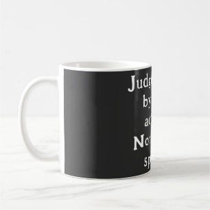 Judge People by actions not spelling Coffee Mug