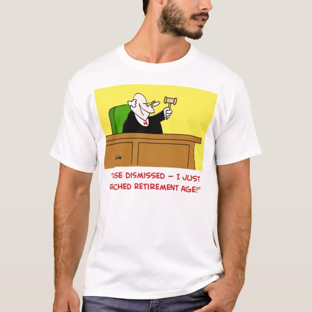 judge retirement age T-Shirt (Front)
