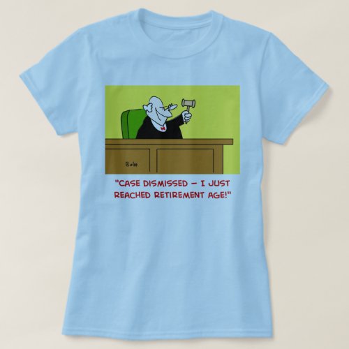 judge retirement age T_Shirt