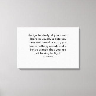 Judge Tenderly, If You Must Canvas Print