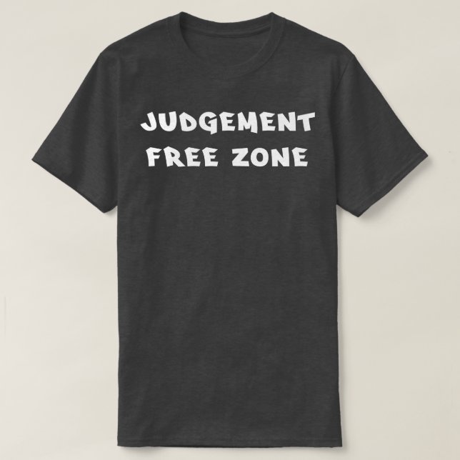 Judgement free zone 1 T-Shirt (Design Front)