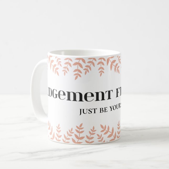 Judgement Free Zone: Empowering Life Quote Coffee Mug (Front Left)