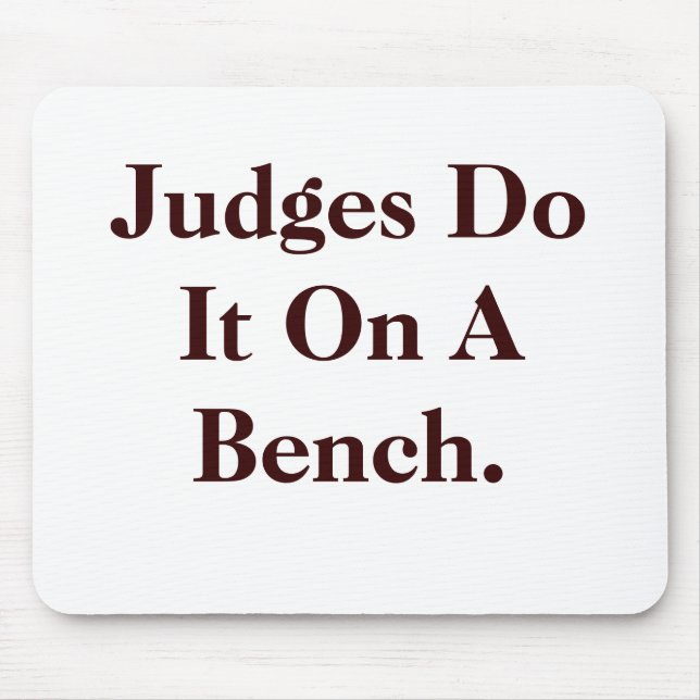 Judges Do It Legal Innuendo Judge Gift Mouse Pad (Front)