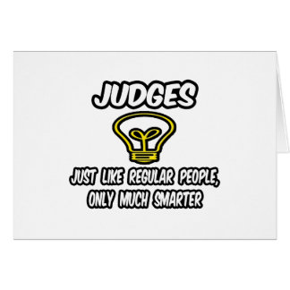 Judges...Like Regular People, Only Smarter Cards