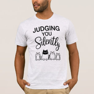 JUDGING YOU Silently T-Shirt