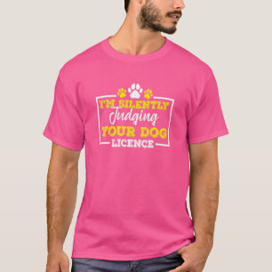 Judging Your Dog Licence Aco Animal Control Office T-Shirt