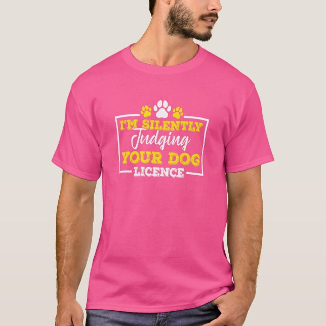 Judging Your Dog Licence Aco Animal Control Office T-Shirt (Front)