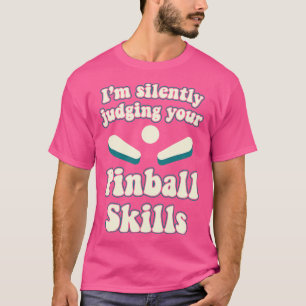 Judging Your Pinball Skills Machines Arcade Funny T-Shirt