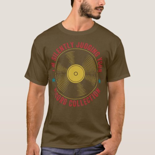 Judging Your Record Collection Funny Vinyl Lover L T_Shirt